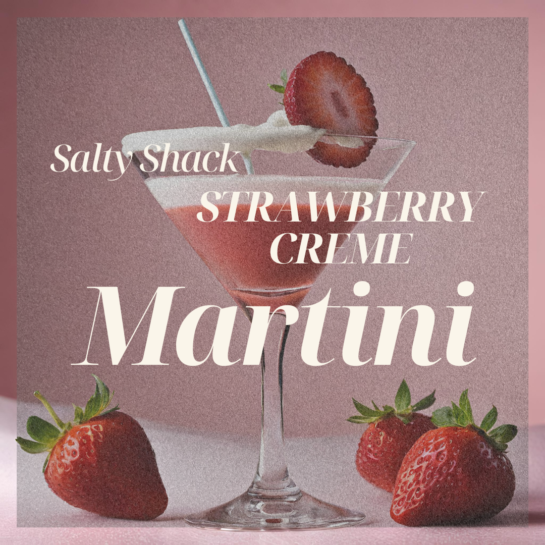 SALTY SHACK- STRAWBERRY CREME MARTINI