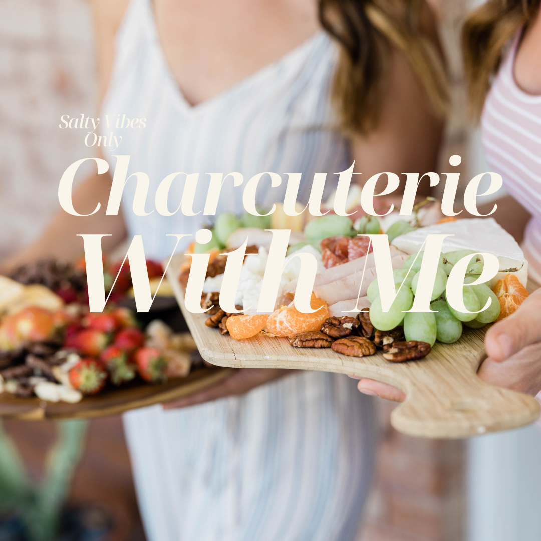 SALTY VIBES ONLY: CHARCUTIERIE WITH ME